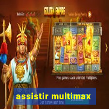 assistir multimax